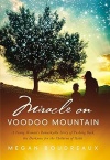 Miracle on Voodoo Mountain: A Young Woman's Remarkable Story of Pushing Back the Darkness for the Children of Haiti